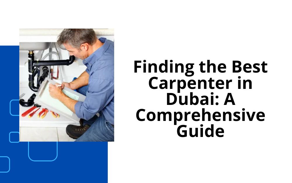 Finding the Best Carpenter in Dubai: A Comprehensive Guide
