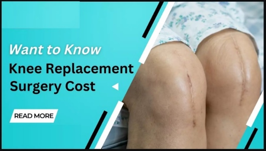 Knee Replacement Surgery: Types, Procedure and Cost