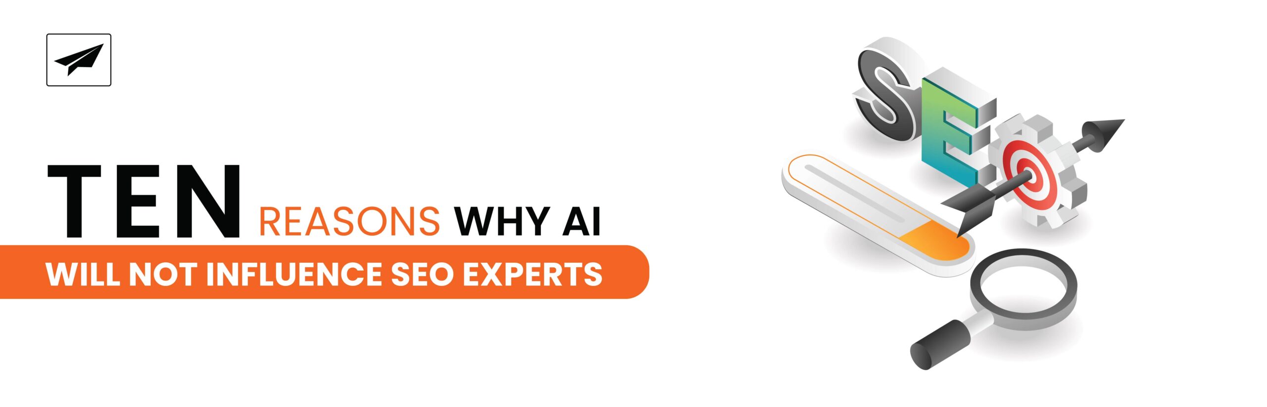 Ten reasons why AI will not influence SEO experts