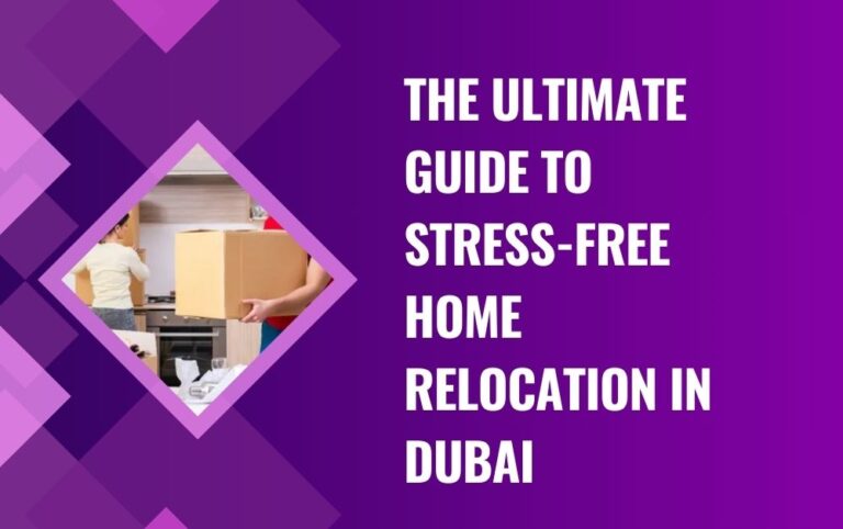 The Ultimate Guide to Stress-Free home relocation in dubai ...